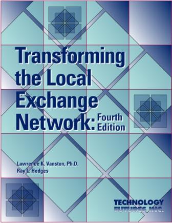 Transforming the Local Exchange Network: Fourth Edition